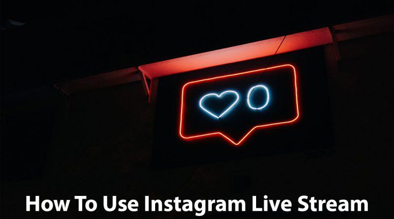 How To Use Instagram Live Stream